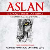 Aslan: El Choque Entre Dos Reinos