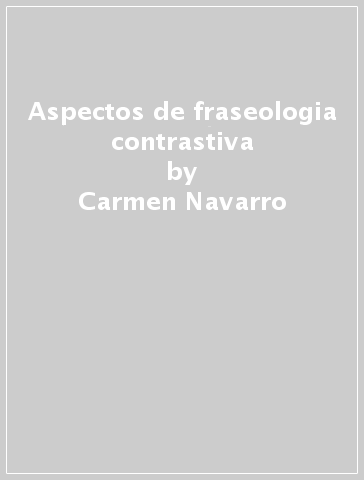 Aspectos de fraseologia contrastiva - Carmen Navarro