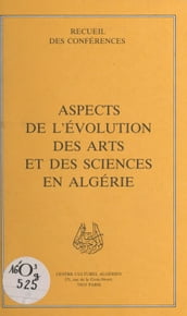 Aspects de l évolution des arts et des sciences en Algérie