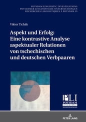 Aspekt und Erfolg: Eine kontrastive Analyse aspektualer Relationen von tschechischen und deutschen Verbpaaren
