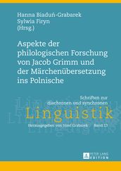 Aspekte der philologischen Forschung von Jacob Grimm und der Maerchenuebersetzung ins Polnische