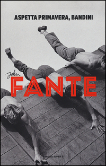 Aspetta primavera, Bandini - John Fante