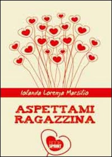 Aspettami ragazzina - Iolanda Lorenza Marsilio