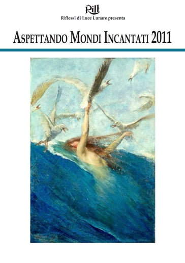 Aspettando Mondi Incantati 2011 - alberto panicucci - Sara De Bernardi - Matteo Doglio - Andrea Galla - Francesca Garello - Massimiliano Malerba - Antonella Mecenero - Michele Piccolino - Luigi Rinaldi - Andrea Viscusi