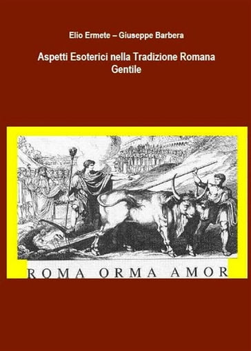 Aspetti Esoterici nella Tradizione Romana Gentile - Elio Ermete - Giuseppe Barbera