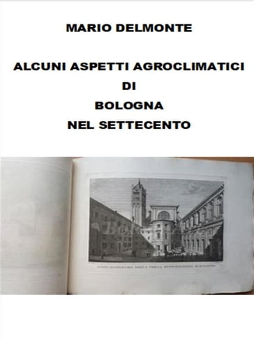 Aspetti agroclimatici di Bologna nel settecento - Mario Delmonte
