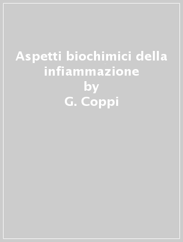 Aspetti biochimici della infiammazione - G. Coppi