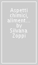 Aspetti chimici, alimentari e biochimici per le basi biologiche dell organismo umano. Schemi