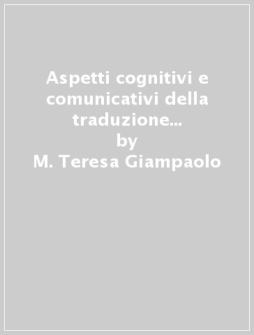 Aspetti cognitivi e comunicativi della traduzione pedagogica da e verso l'inglese - M. Teresa Giampaolo
