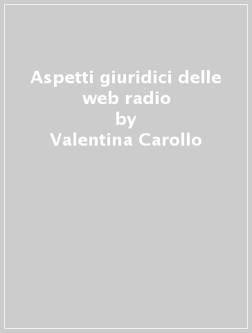 Aspetti giuridici delle web radio - Valentina Carollo