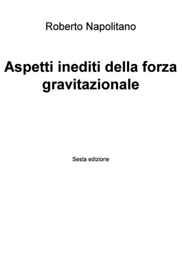 Aspetti inediti della forza gravitazionale - Roberto Napolitano