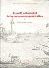 Aspetti matematici della meccanica quantistica. 2.Argomenti scelti