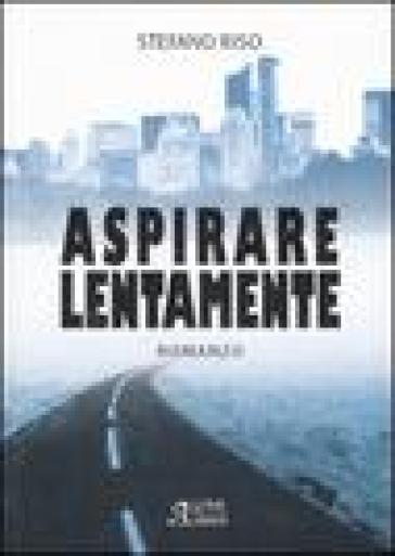 Aspirare lentamente - Stefano Riso