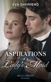 Aspirations Of A Lady s Maid (Mills & Boon Historical) (Breaking the Marriage Rules)