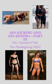 Ass-Kicking and Ass-KissingPart III: