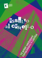 Assalto al Castello. 14 artisti valdostani conquistano il Gamba. Ediz. italiana e francese