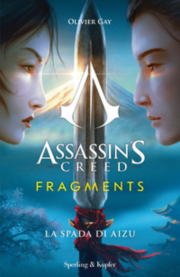 Assassin's Creed. Fragments. La spada di Aizu - Oliver Gay