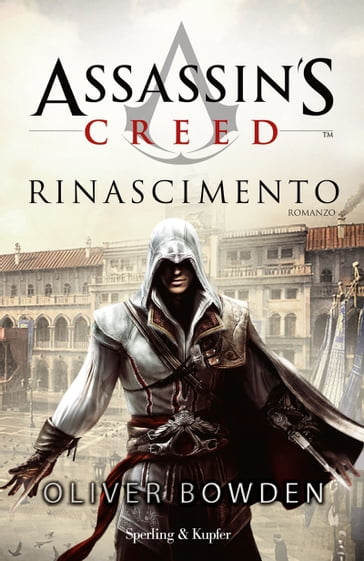 Assassin's Creed - Rinascimento - Oliver Bowden