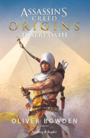 Assassin's Creed. Origins. Desert Oath - Oliver Bowden