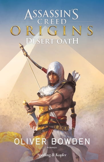 Assassin's Creed - Origins. Desert Oath (versione italiana) - Oliver Bowden