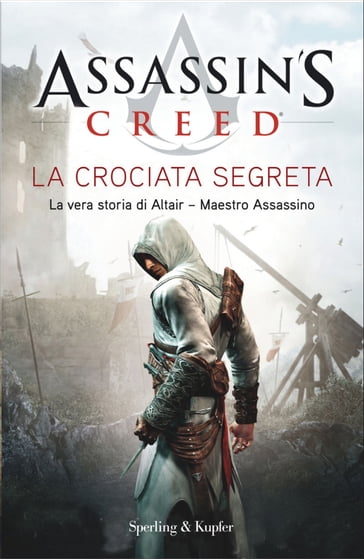 Assassin's Creed - La crociata segreta - Oliver Bowden