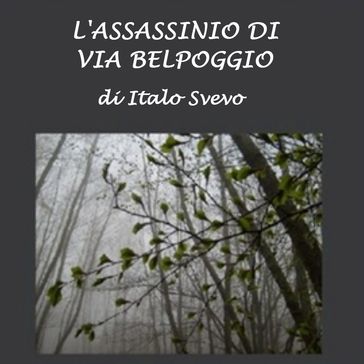 Assassinio di Via Belpoggio, L - Italo Svevo