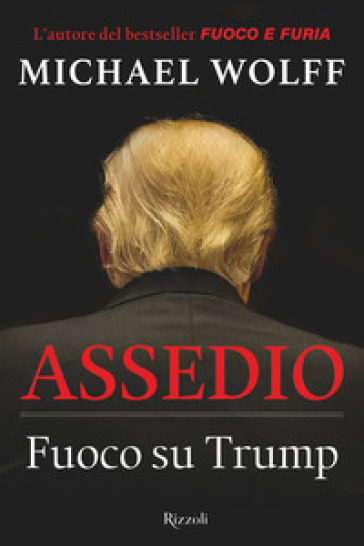 Assedio. Fuoco su Trump - Michael Wolff