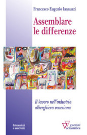 Assemblare le differenze. Il lavoro nell industria alberghiera veneziana