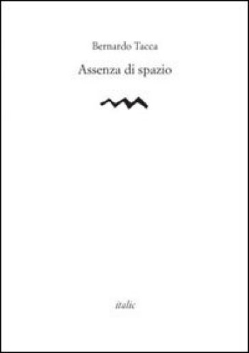 Assenza di spazio - Bernardo Tacca