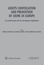 Assets confiscation and prevention of crime in Europe. An overview upon the EU and domestic legislations
