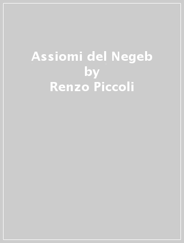 Assiomi del Negeb - Renzo Piccoli
