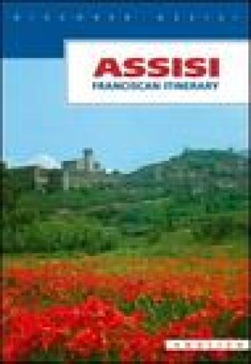 Assisi. Franciscan itinerary - Paolo S. Maiarelli