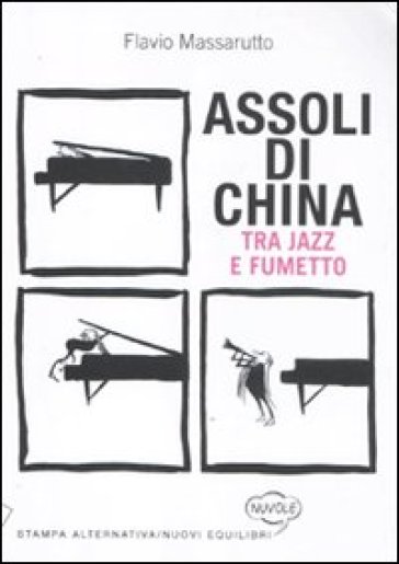 Assoli di china. Tra jazz e fumetto - Flavio Massarutto