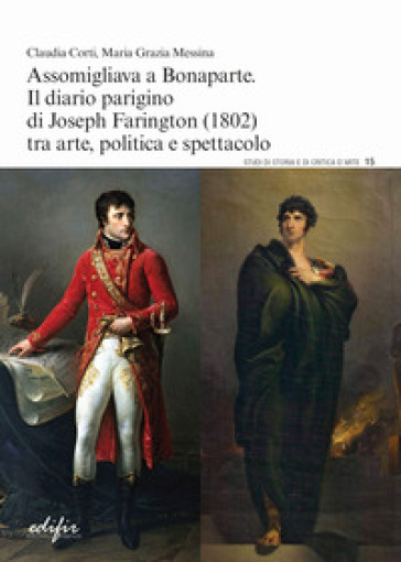 Assomigliava a Bonaparte. Il diario parigino di Joseph Farington (1802) tra arte, politica e spettacolo - Claudia Corti - Maria Grazia Messina