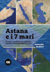 Astana e i 7 mari. Russia, Turchia, Iran: orologio, bussola e sestante dell