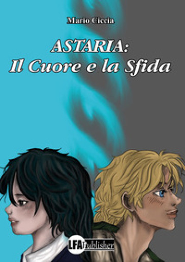 Astaria. Il cuore e la sfida - Mario Ciccia