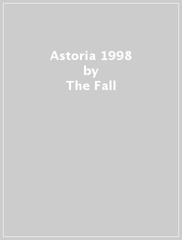 Astoria 1998 - The Fall
