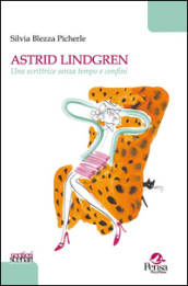 Astrid Lindgren. Una scrittrice senza tempo e confini