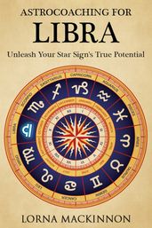 AstroCoaching For Libra: Unleash Your Star Sign s True Potential