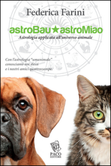 Astrobau & astromiao. Astrologia applicata all'universo animale - Federica Farini | 