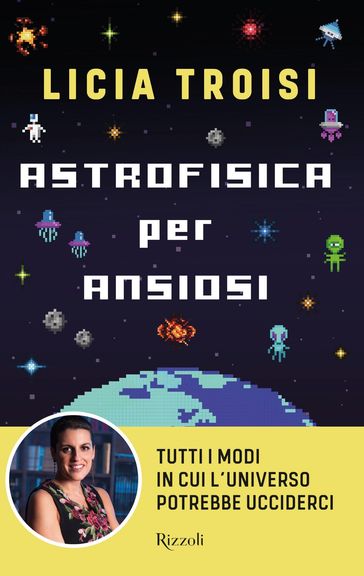 Astrofisica per ansiosi - Licia Troisi