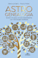 Astrogenealogia. Scopri chi sei e vivi più liberamente con l astrologia familiare