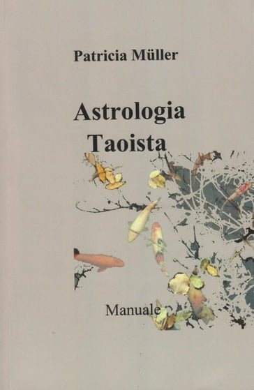 Astrologia Taoista: Manuale - Patricia Muller