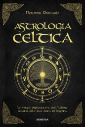 Astrologia celtica. La magia nascosta del vostro albero protettore