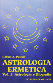 Astrologia ermetica. 2: Astrologia e biografia