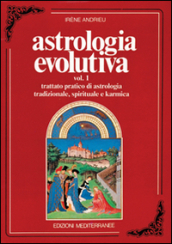 Astrologia evolutiva. 1.Trattato pratico di astrologia tradizionale, spirituale, pratica