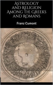 Astrology and Religion Among the Greeks and Romans