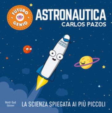 Astronautica. Ediz. a colori - Carlos Pazos | Manisteemra.org