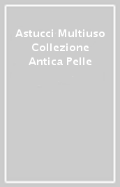 Astucci Multiuso Collezione Antica Pelle