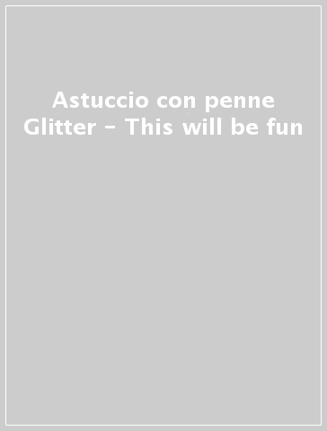 Astuccio con penne Glitter - This will be fun
